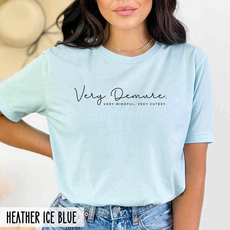 Demure Shirt, Funny trendy T-shirt, Cutesy Female empowerment shirt (unisex fit) Weekend t-shirt, Mindfulness inspirational shirt image 6