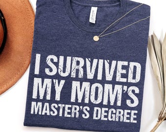 Funny Masters Degree Shirt, I survived my Mom's Graduation, MBA MS Class of 2026