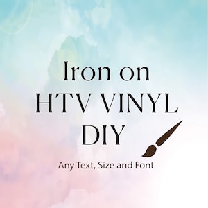 May include: Iron on HTV Vinyl DIY. Any Text, Size and Font. A paintbrush icon is in the bottom right corner of the image.