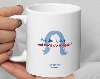 We Did It, Joe...And We'll Do It Again | Harris Walz 2024 Mug | We Did It Mug | Democratic Merch | Feminist Mug | Kamala Mug