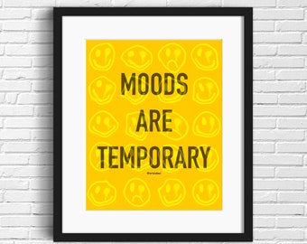 Moods Are Temporary Print | Smiley Face Poster | Self Love | Dorm Room Art | Motivational Print | College Gift | Office | Better Days Ahead