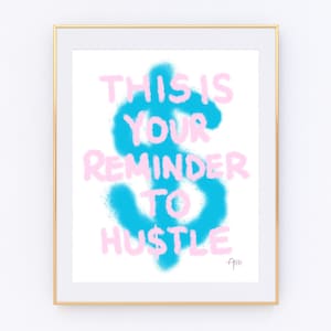 Hustle Print | Dollar Sign Art | Gallery Wall | Spray Paint Print | Dorm Decor | Office Poster | Wynwood Art | Eclectic Art | Bar Cart Print