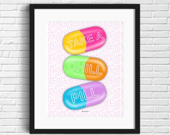 Chill Pill Print | Pharmacist Gift | Office Decor | Motivational Quote | Pharmacy Gift | Take a Chill Pill | Relax Print | Custom Color