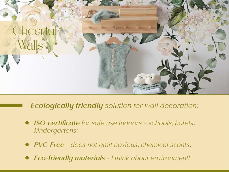 May include: Eco-friendly wall decals with a floral design featuring white roses and hydrangeas. The decals are shown on a white wall with a wooden shelf and a baby outfit hanging on a hanger. The text "Cheerful Walls" is visible in the top left corner of the image. The text "Ecologically friendly solution for wall decoration" is visible in the bottom of the image. The text "ISO certificate for safe use indoors - schools, hotels, kindergartens" is visible in the bottom left corner of the image. The text "PVC-Free - does not emit noxious, chemical scents" is visible in the bottom left corner of the image. The text "Eco-friendly materials - I think about environment!" is visible in the bottom left corner of the image.