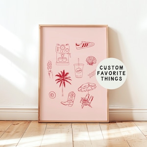 May include: A framed print with a pink background features red line drawings of a coffee machine, shoe, seashell, ice cream cone, palm tree, cowboy boot, beach chair, and a drink. The print includes the text "CUSTOM FAVORITE THINGS".