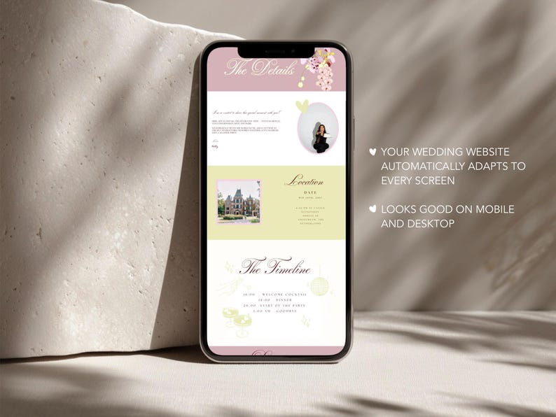 May include: A smartphone displays a wedding website design with sections titled "The Details", "Location", and "The Timeline". The website has a soft color palette with floral accents. Text on the screen states "YOUR WEDDING WEBSITE AUTOMATICALLY ADAPTS TO EVERY SCREEN" and "LOOKS GOOD ON MOBILE AND DESKTOP".