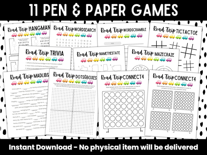 May include: A printable set of 11 road trip themed pen and paper games. The games include hangman, word search, word scramble, tic-tac-toe, trivia, name the state, maze craze, mad libs, dots and boxes, and connect 4. The games are designed to be played on a road trip.