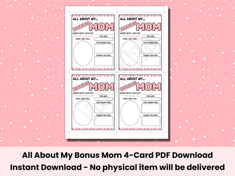 Op de afbeelding: Een afdrukbare PDF met vier kaarten, met een roze en wit ontwerp. Elke kaart heeft prompts voor personalisatie, waaronder "Hoe ik je zie" en "Bedankt voor". De kaarten hebben de titel "All About My Bonus Mom".