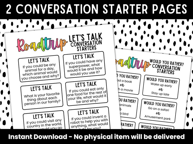 May include: A printable set of two pages with conversation starters for a road trip. The pages are white with black polka dots and feature colorful text. The first page has the title "Roadtrip Conversation Starters" and includes questions like "If you could be any animal for a day, which animal would you choose and why?" and "What is your favorite thing about each person in our family?" The second page has the title "Would You Rather? Conversation Starters" and includes questions like "Would you rather wake up early or stay up late?" and "Would you rather go on a safari or an amusement park?"