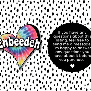 May include: A tie-dye heart with the text "Enbeedeh" on a white background with black polka dots. The text says "If you have any questions about this listing, feel free to send me a message! I'm happy to answer any questions you have about it before you purchase."