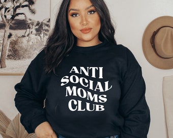 Anti-Social Moms Club Crewneck Sweatshirt, Mom Pullover Sweater, Anti-Social