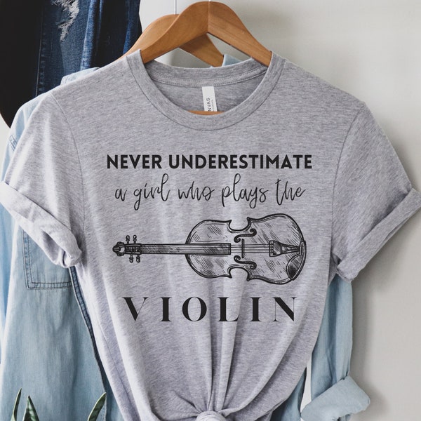 Never Underestimate a Girl who Plays the Violin Shirt. Violin Gift. Violin Player Tee. Funny Violinist t-shirt. Violin Gifts - Women & Girls