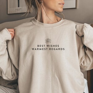 Best Wishes Warmest Regards Sweatshirt. UNISEX Warmest Regards Hoodie. Funny Pop Culture Gift. Best Wishes Tee. Women + Men Rose Sweater.