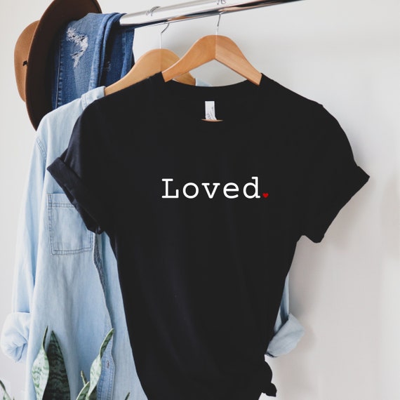 You are loved t shirt discount