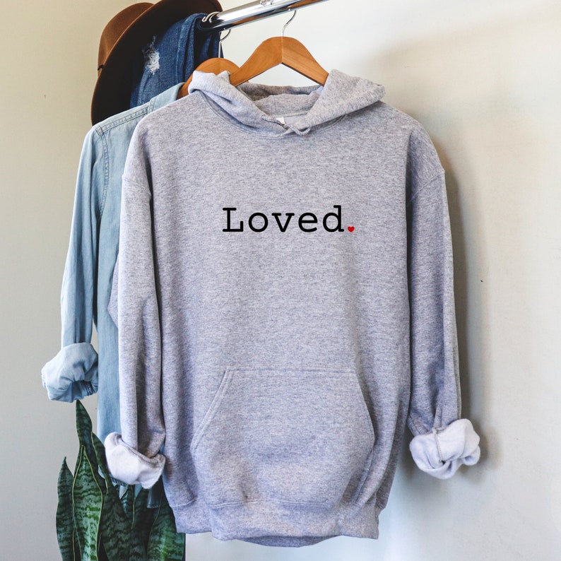 Loved Hoodie. You are loved shirt. Valentine gift. Etsy