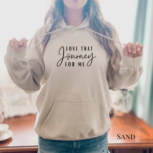 Love That Journey for Me Sweatshirt. Rose shirt. Funny sweater. Pop culture gift for fans. Love your journey shirt for women. 2 Sand