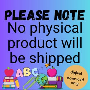 May include: A digital download graphic with a gradient blue and purple background. The text reads "PLEASE NOTE No physical product will be shipped." The image includes illustrations of books, apples, pencils, a globe, and the letters "ABC". A yellow circle says "digital download only."