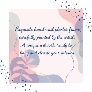 May include: A square graphic featuring abstract shapes in shades of pink, purple, and grey with dark blue speckles. The text reads: Exquisite hand-cast plaster frame, carefully painted by the artist. A unique artwork, ready to hang and elevate your interior.