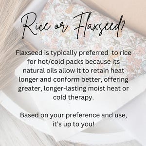 May include: A floral patterned hot/cold pack with the text "Rice or Flaxseed?" and information about the benefits of flaxseed over rice. The pack is white with a floral pattern in shades of peach, pink, and green.