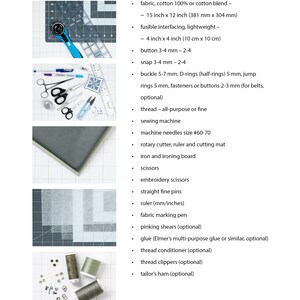 May include: A list of tools and materials needed for a sewing project. The list includes fabric, interfacing, buttons, snaps, buckles, thread, sewing machine, needles, rotary cutter, ruler, cutting mat, iron, ironing board, scissors, embroidery scissors, pins, ruler, fabric marking pen, pinking shears, glue, thread conditioner, thread clippers, and a tailor's ham.