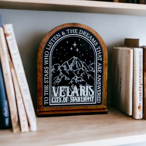 Velaris City of Starlight ACOTAR Bookshelf Sign Wooden Shelf Sitter with Stand to The Stars Who Listen and the Dreams That Are Answered