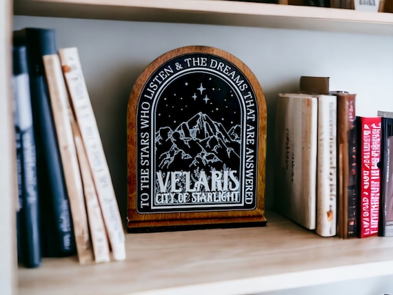 Velaris City of Starlight Acotar Bookshelf Sign Wooden Shelf Sitter with Stand to The Stars Who Listen and the Dreams That Are Answered