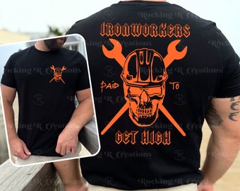 Ironworkers Paid to Get High PNG File *** Blue Collar * Metal Worker * Iron Worker * Union Worker * Slinging Metal *