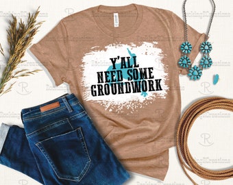 Yall Need Some Groundwork PNG File * Western * Turquoise * Punchy * Cowgirl * West * Bucking Horse * Bronc *