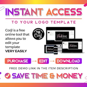May include: Graphic promoting instant access to a logo template. The image shows a variety of devices displaying a logo, with the text "INSTANT ACCESS" and "TO YOUR LOGO TEMPLATE". The text also includes "Corjl" and instructions to purchase, edit, and download.