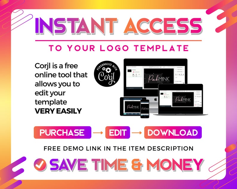 May include: Graphic promoting instant access to a logo template. The image shows a variety of devices displaying a logo, with the text "INSTANT ACCESS" and "TO YOUR LOGO TEMPLATE". The text also includes "Corjl" and instructions to purchase, edit, and download.