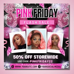 May include: Pink Friday Flash Sale advert featuring three women wearing pink wigs. The advert offers a 50% discount storewide with the code PINKFRIDAY22. The advert also includes the website address www.yoursite.com and the social media handle @yoursocialmedia.