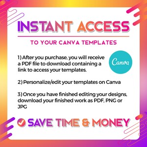 May include: A colorful graphic with the text "INSTANT ACCESS TO YOUR CANVA TEMPLATES." Instructions are provided for accessing and editing templates on Canva. The image also includes the phrase "SAVE TIME & MONEY."