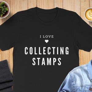 I Love Collecting Stamps Shirt, Fun Stamp Collector T-Shirt, Love Stamps Tee, Gift for Stamp Collectors, Unique Stamp Collecting Gift