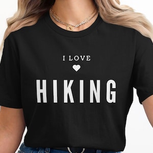 I Love Hiking T-Shirt, Outdoor Adventure Tee, Hiking Enthusiast Shirt, Nature Lover Gift, Casual Hiking Apparel