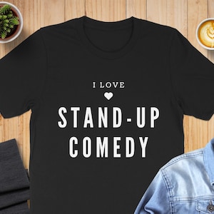 I Love Stand-Up Comedy T-Shirt, Funny Comedy Tee, Stand-Up Humor Shirt, Comedian Gift, Comedy Club Apparel, Laughter Lover Shirt