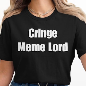 Funny Cringe Meme Lord T-Shirt, Unisex Graphic Tee, Humor Meme Lover Gift, Cool Casual T-Shirt, Trendy Internet Meme Shirt