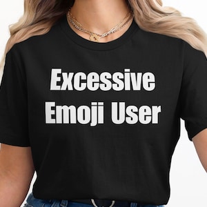 Funny Excessive Emoji User Graphic Tee, Humorous Emoji Lover T-Shirt, Emoji Usage Joke Shirt, Emoji Enthusiast Top, Casual Graphic Tee