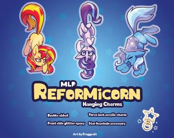 MLP Reformicorn Hanging Epoxy Acrylic Charms | Starlight Glimmer, Trixie Lulamoon, Sunset Shimmer