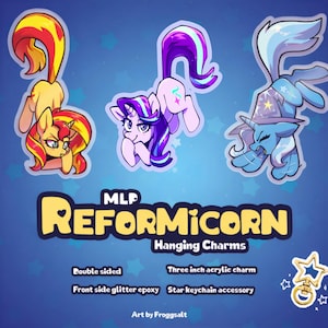 May include: Three cartoon pony charms with glitter epoxy, each approximately 3 inches. The charms feature colorful designs of ponies with various expressions. The text "MLP Reformicorn Hanging Charms" is also visible.
