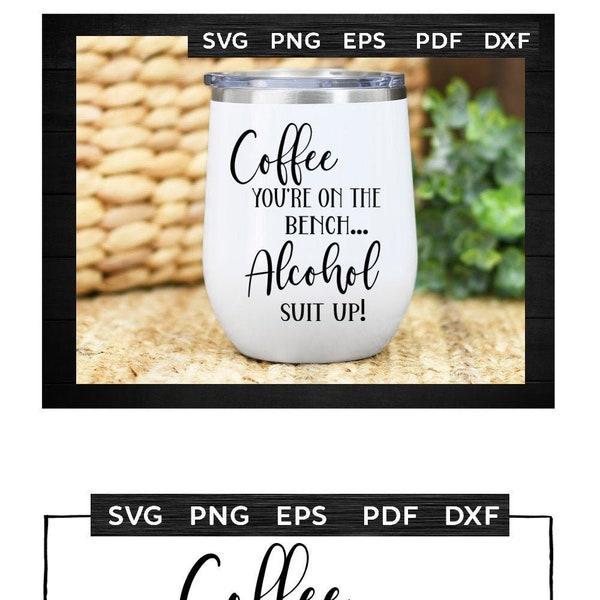 Funny Alcohol Svg, Coffee You're on the Bench Alcohol Suit Up, shot glass svg, svg files for cricut and silhouette, png eps dxf pdf & svg
