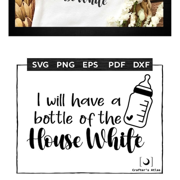 Baby svg files, I'll Have a Bottle of House White, funny Baby png,  house white onesie, wine onesie, breastfeeding, hungry baby svg