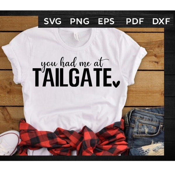 You had me at Tailgate svg, football svg, football shirt, gameday svg, tailgate party shirt, NFL svg, NCAA svg, touchdown