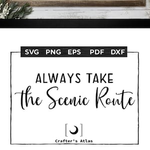 Adventure svg, Always Take the Scenic Route, camping svg, home decor, travel svg, camper decor, wanderlust, gift for traveler, be brave