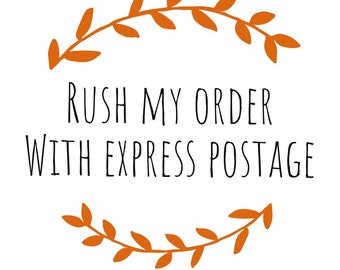 Rush my order + express postage