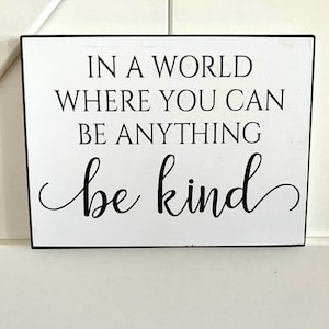 In a world where you can be anything BE KIND | Wood Sign Quote | Inspirational Wood Sign | Living Room Wall Decor