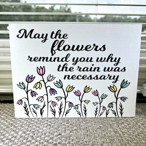 May the flowers remind you why the rain was necessary | Wood Sign Quote | Inspirational Wood Sign | Living Room Wall Decor