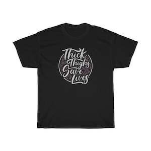 Thick Thighs Save Lives Funny T-Shirt