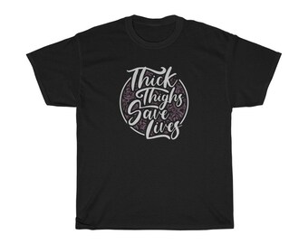 Thick Thighs Save Lives Funny T-Shirt