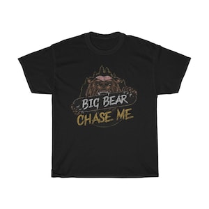 Big Bear Chase Me Funny Outdoors T-Shirt
