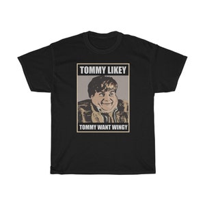 Tommy Likey Funny Want Wingy T-Shirt